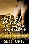 Wolf In Trouble by Skye Jones