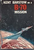 Kent Barstow on a B-70 mission