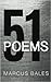 51 Poems by Marcus Bales
