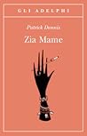 Zia Mame by Patrick Dennis Zia Mame by Patrick Dennis