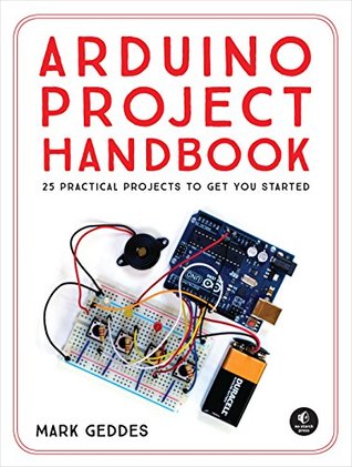 Arduino Project Handbook: 25 Practical Projects to Get You Started (Kindle Edition)