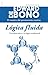 Lógica fluida: Una alternativa a la lógica tradicional (Biblioteca Edward De Bono) (Spanish Edition)