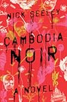 Cambodia Noir by Nick Seeley Cambodia Noir by Nick Seeley
