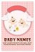 Baby Names: Baby Names for Boys and Girls, Baby Name Meanings, and Name Origins!