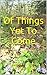 Of Things Yet To Come by Robert Baker