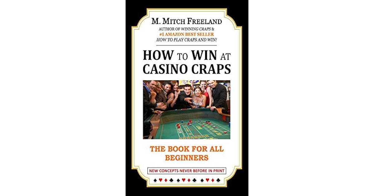 HOW TO WIN AT CASINO CRAPS THE BOOK FOR ALL BEGINNERS CRAPS