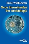 Neue Sternstunden der Archäologie Neue Sternstunden der Archäologie