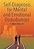 "Self-Diagnosis for Mental and Emotional Disturbances":Depression, Anxiety, Schizophrenia and other Mental Disturbances Assessment (Self help book Book 1)
