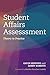 Student Affairs Assessment: Theory to Practice
