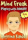 Playing with Danger!