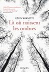 Là où naissent les ombres by Colin Winnette