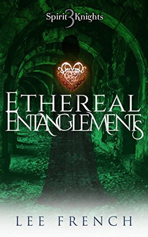 Ethereal Entanglements (Spirit Knights #3)