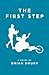 The First Step by Brian C Drury