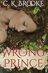 The Wrong Prince by C.K. Brooke