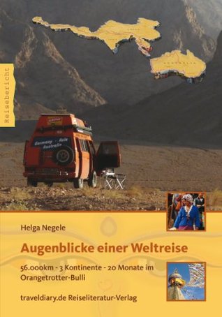 Augenblicke einer Weltreise: 56.000km - 3 Kontinente - 20 Monate im Orangetrotter-Bulli (German Edition)