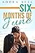 Six Months of June
