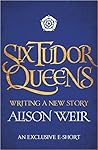 Six Tudor Queens:...