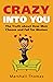 Crazy Into You: The Truth A...