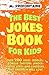 The Best Jokes Book For Kids: Over 900 Jokes, Riddles, Tongue Twisters, Knock Knock Jokes and Limericks That Children Will Love