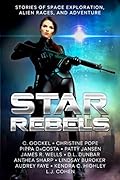 Star Rebels: Stories of Space Exploration, Alien Races, and Adventure