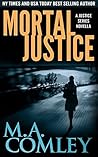 Mortal Justice by M.A. Comley Mortal Justice by M.A. Comley