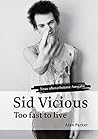 Sid Vicious: Too fast to live...
