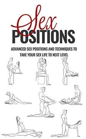 Sex Positions: 50 Sex Positions with Pictures: Advanced Sex Positions and techniques to take your sex life to next Level (Sex Positions Illustrated, Sex ... Women, Sex, Illustrated Sex, Sex Picture)