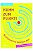 Komm zum Punkt! by Thilo Baum