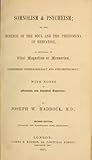 Somnolism & Psycheism: Silence of the Soul and the Phenomena of Nervation: As Revealed by Vital Magnetism or Mesmerism, Considered Physiologically and Philosophically, with Notes of Mesmeric and Psychical Experience