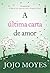 A Última Carta de Amor by Jojo Moyes A Última Carta de Amor by Jojo Moyes