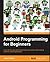 Android Programming for Beginners