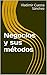 Negocios y sus métodos (Spanish Edition)