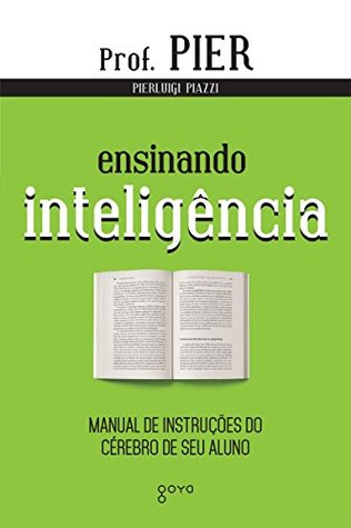 Ensinando Inteligência: Manual de Instruções do Cérebro de seu Aluno (Portuguese Edition)