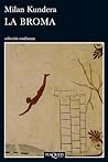 La Broma by Milan Kundera