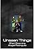 Unseen Things