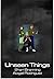 Unseen Things