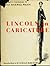 Lincoln in Caricature: A Historical Collection with Descriptive and Biographical Commentaries