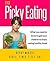 End Picky Eating: Transforming picky eaters into successful eaters so you can go anywhere & know your child will eat