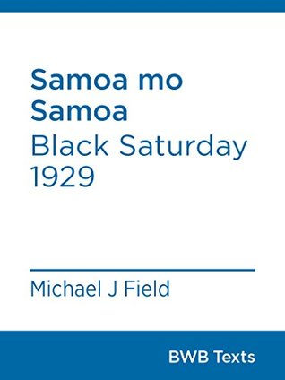 Samoa mo Samoa: Black Saturday 1929 (Kindle Edition)