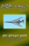 There I Wuz! Volume 3: Adventures From 3 Decades in the Sky (There I Wuz! Adventures From 3 Decades in the Sky) There I Wuz! Volume 3: Adventures From 3 Decades in the Sky (There I Wuz! Adventures From 3 Decades in the Sky)