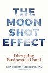 The Moonshot Effe...