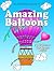 Amazing Balloons: 30 Patterns for Stress Relief (Stress-Relief & Creativity)