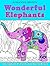 Wonderful Elephants: 70 Elephant Patterns for Stress Relief (Stress-Relief & Creativity)