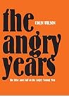 The Angry Years by Colin Wilson
