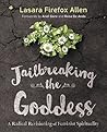 Book cover for Jailbreaking the Goddess: A Radical Revisioning of Feminist Spirituality