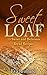 Sweet Loaf: 15 Sweet and De...