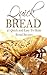 Quick Bread: 21 Quick and Easy To Make Bread Recipes (Baking recipes, Yeast, Bread Machine Recipes, Dough, Whole Grain)