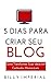 5 dias para criar seu blog:...