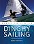 Dinghy Sailing: Start To Finish (For Tablet Devices): Beginner to Advanced: The Perfect Guide to Improving Your Sailing Skills (Boating: Start to Finish Book 1)