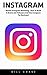 Instagram: Master Instagram Marketing - How to Build A Brand, Get Followers And Use Instagram For Business! (Social Media Marketing, Instagram Marketing, Instagram Tips)